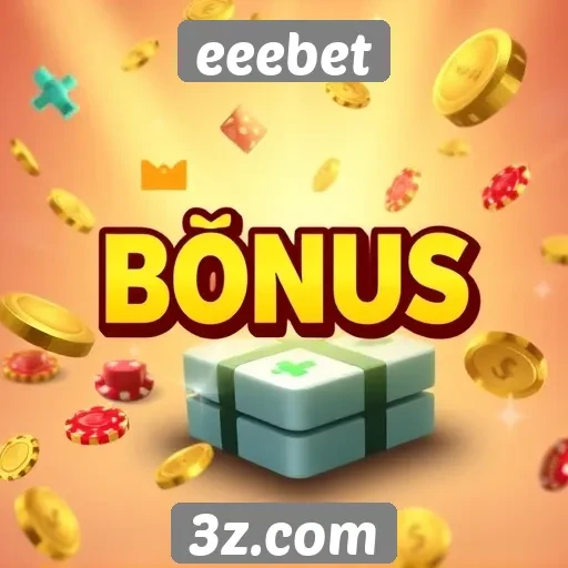 Como funcionam os bônus no eeebet